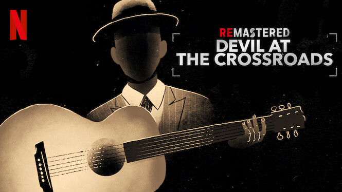 ReMastered: Devil at the Crossroads (2019) - Netflix | Flixable